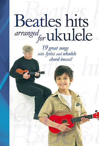 More Beatles Hits Arranged for the Ukulele