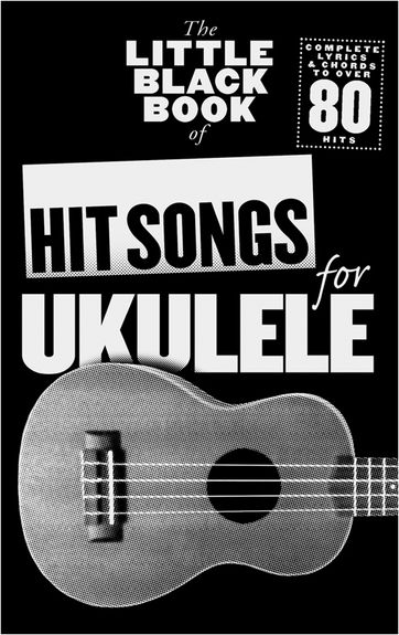 The Little Black Book of Hit Songs for the Ukulele