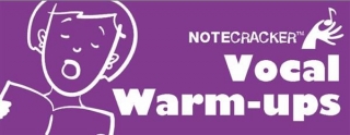 Notecrackers:  Vocal Warm-ups