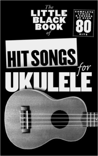 The Little Black Book of Hit Songs for the Ukulele