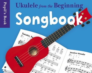 Ukulele from the beginning Songbook - Pupil´s book